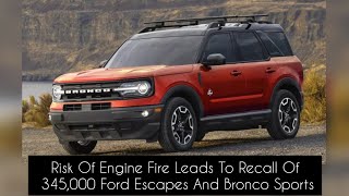 Risk Of Engine Fire Leads To Recall Of 345,000 Ford Escapes And Bronco Sports