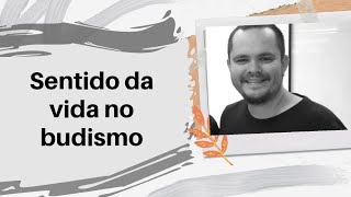 Sentido da vida no Budismo