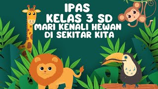 IPAS KELAS 3 SD BAB 1 "MARI KENALI HEWAN DI SEKITAR KITA"