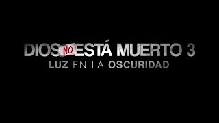 "DIOS NO ESTÁ MUERTO 3" Teaser oficial en español