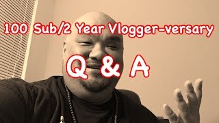 100 Sub/2Yr Vlogger-versary Q&A (VEDA day 4) [4/4/15] Vlog 228