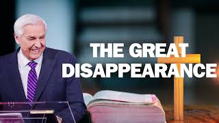 THE GREAT DISAPPEARANCE   David Jeremiah ! 2024