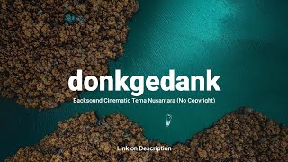 Donkgedank - Backsound Cinematic Tema Nusantara (Royalty Free)