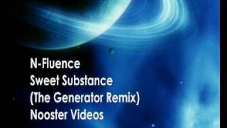 N-Fluence - Sweet Substance ( The Generator Remix ) HQ