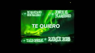 Josué el flamenco Te quiero - Remix  - 2022 (Dj Manzano con salero)