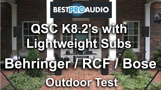 QSC K8.2's with 3 Different Lightweight Subs - Behringer B1200D's, RCF 702AS MKII's, and Bose Sub1's