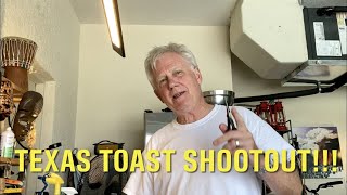 Texas Toast Shootout!