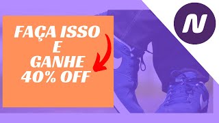 Como conseguir 40% DESCONTO na NETSHOES