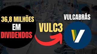 QUASE 37 MILHÕES EM DIVIDENDOS | VULCABRÁS | VULC3