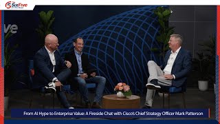 From AI Hype to Enterprise Value: A Fireside Chat with Cisco’s Chief Strategy Officer Mark Patterson