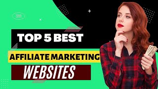 TOP 5 BEST AFFILIATE MARKETING WEBSITES | AFFILIATE MARKETING | WEBSITES || Earn By Yourself