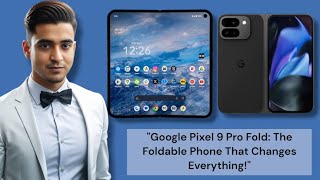 "Google Pixel 9 Pro Fold: The Foldable Phone That Changes Everything!"