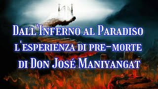 DALL'INFERNO AL PARADISO, L'ESPERIENZA DI PRE-MORTE DI DON JOSÉ MANIYANGAT✨ #nde#pre-morte