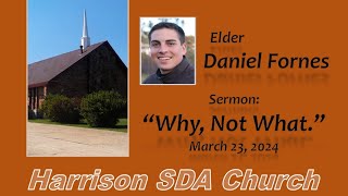 Elder Daniel Fornes.  "Why, Not What."