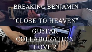 Breaking Benjamin - "Close To Heaven" (Guitar Collaboration Cover)