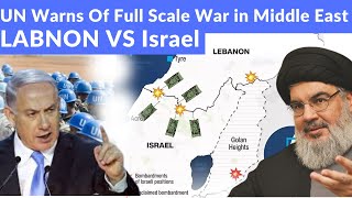 UN Warns of FULL SCALE War | UN peacekeeping Deployed in Israel Lebanon Border I ISRAEL Vs Hizbullah