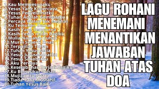 Lagu Rohani Kristen Terbaru 2024 - Lagu Rohani Terpopuler 2024 - Lagu Rohani Saat Teduh Tahun 2024