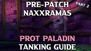 TBC Pre-Patch Prot Paladin Naxxramas Tanking Guide. Part 2.