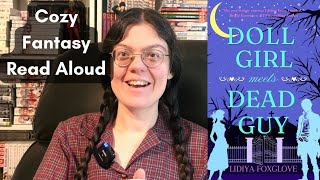 "Doll Girl Meets Dead Guy" read-aloud pt. 3 // cozy romantic fantasy audiobook