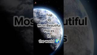 Top 10 Most Beautiful Places in the world 🌎||#top10 #places #shorts