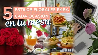 5 Estilos Florales para cada ocasión en Tu mesa 🌸✨