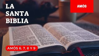 AMÓS 6, 7, 8, 9 (DÍA 232) LA SANTA BIBLIA || Biblia hablada ||