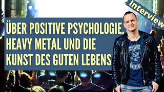 Dr. Nico Rose über positive Psychologie, Heavy Metal und die Kunst des guten Lebens