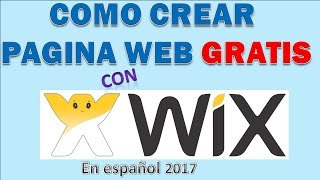 ➡️ Como Crear Una Página Web GRATIS Con WIX | Sencillo Tutorial sobre WIX en español 2017