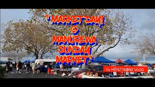 MARKET DAY @ SUNDAY MARKET IN MANUREWA ! AUCKLAND NZ../ HENZ74@NZ VLOG