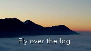 Fly over the fog